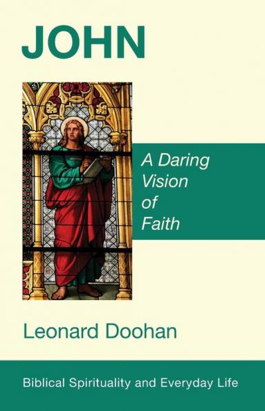 John: A Daring Vision of Faith (Biblical Spirituality and Everyday Life)