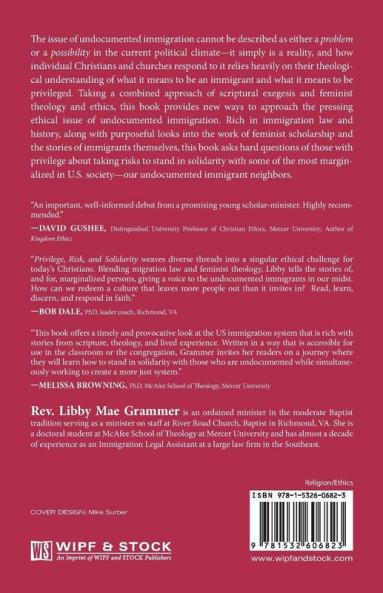 Privilege Risk and Solidarity: Understanding Undocumented Immigration Through Feminist Christian Ethics