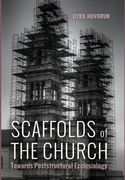 Scaffolds of the Church: Towards Poststructural Ecclesiology