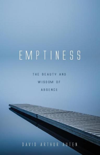 Emptiness: The Beauty and Wisdom of Absence