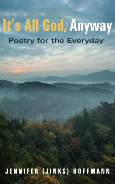 It's All God Anyway: Poetry for the Everyday