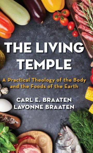 The Living Temple: A Practical Theology of the Body and the Foods of the Earth