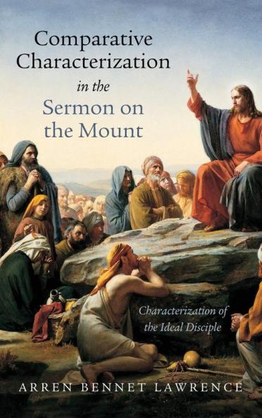 Comparative Characterization in the Sermon on the Mount: Characterization of the Ideal Disciple