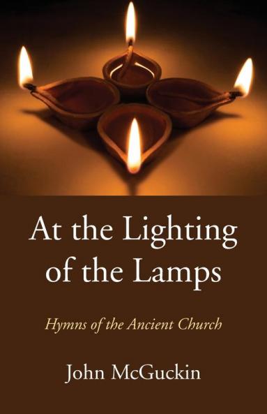At the Lighting of the Lamps: Hymns of the Ancient Church