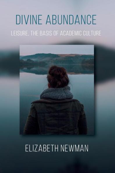 Divine Abundance: Leisure the Basis of Academic Culture