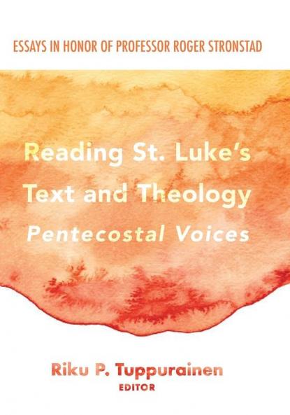 Reading St. Luke's Text and Theology: Pentecostal Voices