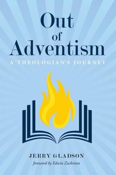 Out of Adventism: A Theologian's Journey