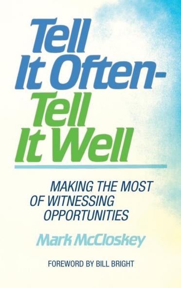 Tell It Often - Tell It Well: Making the Most of Witnessing Opportunities