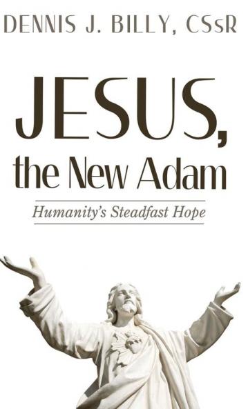 Jesus the New Adam: Humanity's Steadfast Hope
