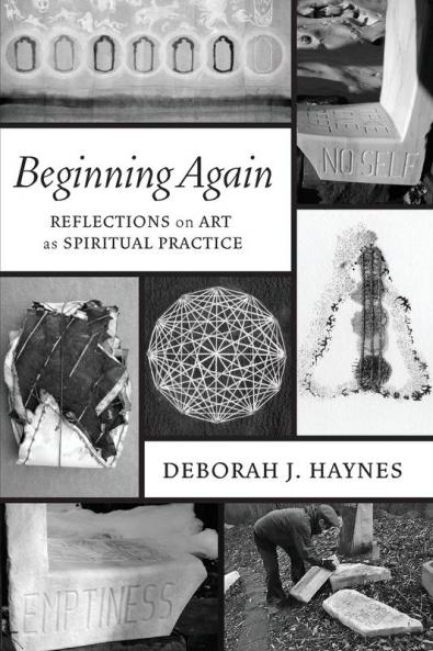Beginning Again: Reflections on Art as Spiritual Practice
