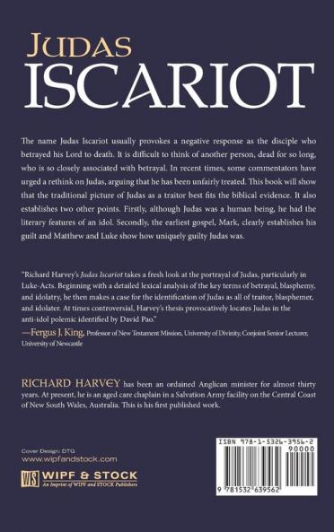 Judas Iscariot: Betrayal Blasphemy and Idolatry in the Gospels and Acts