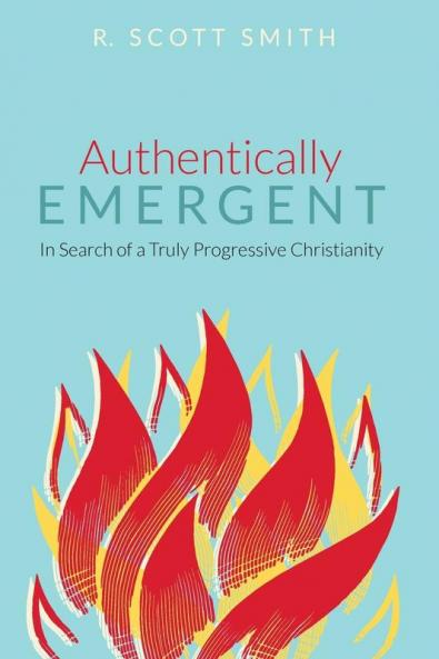 Authentically Emergent: In Search of a Truly Progressive Christianity