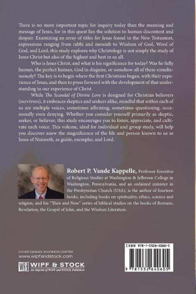 The Scandal of Divine Love: A Study on Biblical Christology for Skeptics Seekers and Survivors