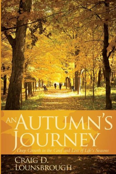 An Autumn's Journey: Deep Growth in the Grief and Loss of Life's Seasons