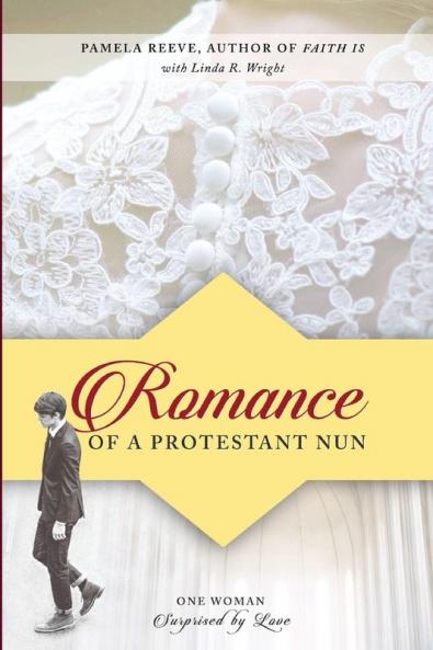 Romance of a Protestant Nun: One Woman Surprised by Love