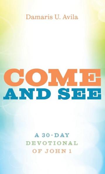 Come and See: A 30-Day Devotional of John 1