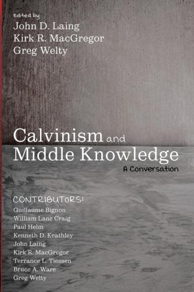 Calvinism and Middle Knowledge: A Conversation