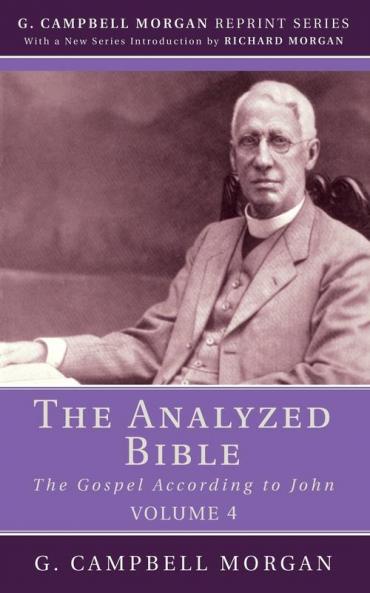 The Analyzed Bible Volume 4: The Gospel According to John