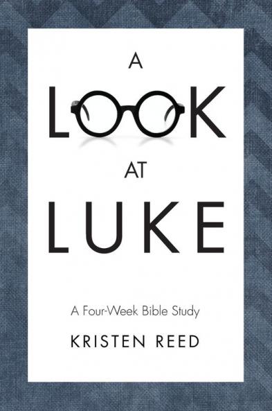 A Look At Luke: A Four-Week Bible Study