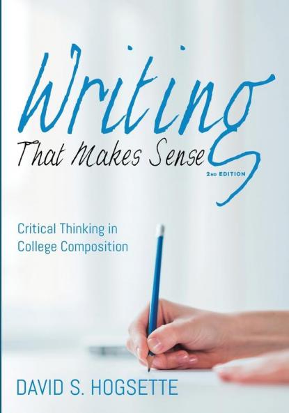 Writing That Makes Sense 2nd Edition: Critical Thinking in College Composition