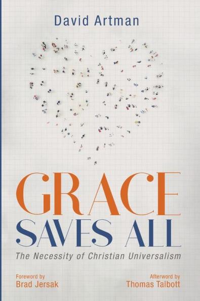 Grace Saves All: The Necessity of Christian Universalism