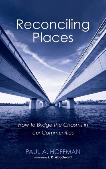 Reconciling Places: How to Bridge the Chasms in Our Communities