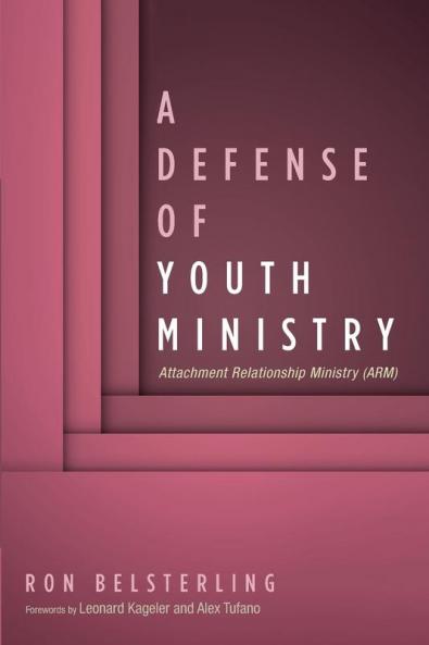 A Defense of Youth Ministry: Attachment Relationship Ministry (Arm)