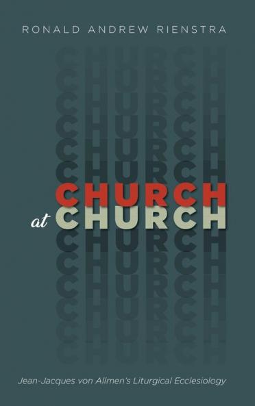 Church at Church: Jean-Jacques Von Allmen's Liturgical Ecclesiology