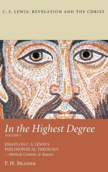 In the Highest Degree: Volume One (C. S. Lewis: Revelation and the Christ)