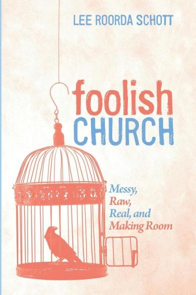 Foolish Church: Messy Raw Real and Making Room