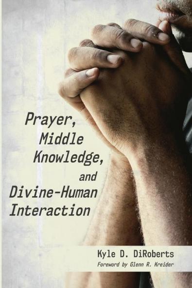 Prayer Middle Knowledge and Divine-Human Interaction