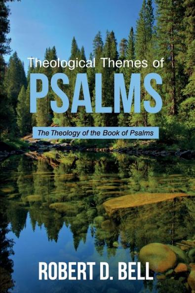 Theological Themes of Psalms: The Theology of the Book of Psalms