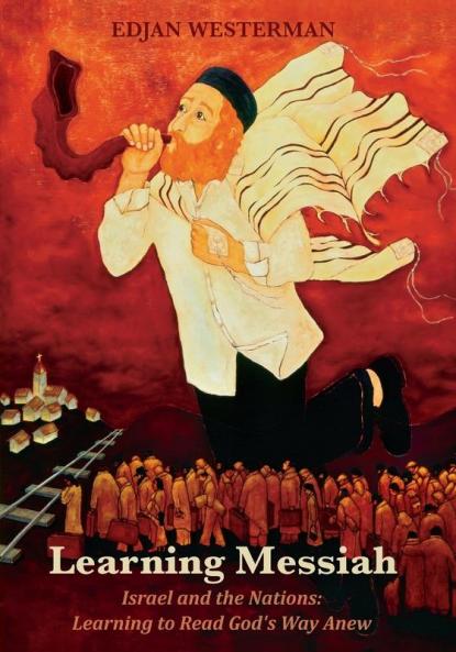 Learning Messiah: Israel and the Nations: Learning to Read God's Way Anew