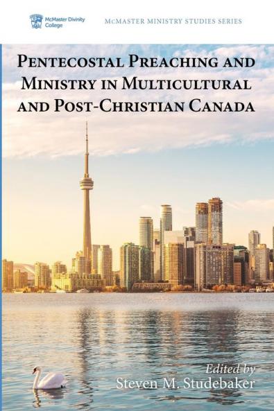 Pentecostal Preaching and Ministry in Multicultural and Post-Christian Canada: 4 (McMaster Ministry Studies)