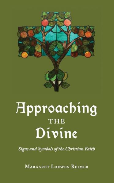 Approaching the Divine: Signs and Symbols of the Christian Faith