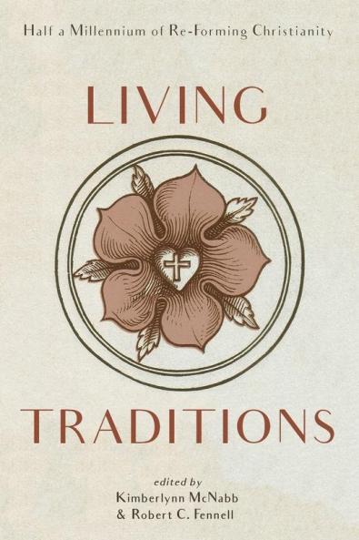 Living Traditions: Half a Millennium of Re-Forming Christianity