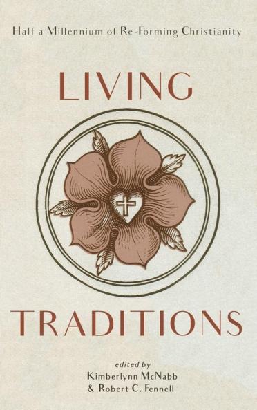 Living Traditions: Half a Millennium of Re-Forming Christianity