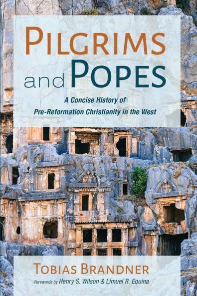 Pilgrims and Popes: A Concise History of Pre-Reformation Christianity in the West