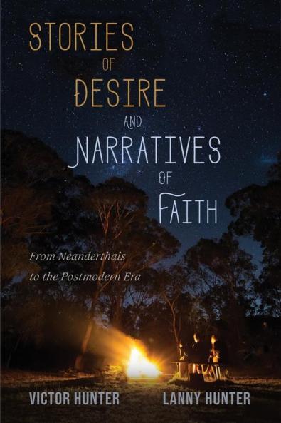 Stories of Desire and Narratives of Faith: From Neanderthals to the Postmodern Era