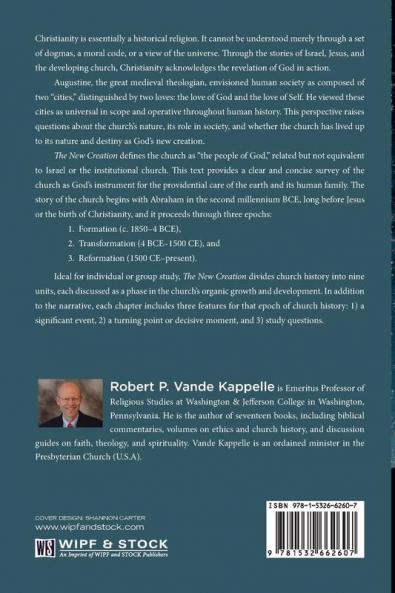 The New Creation: Church History Made Accessible Relevant and Personal