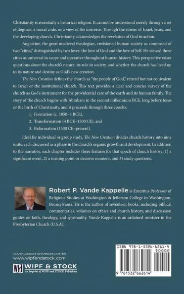 The New Creation: Church History Made Accessible Relevant and Personal