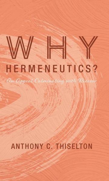 Why Hermeneutics?: An Appeal Culminating with Ricoeur