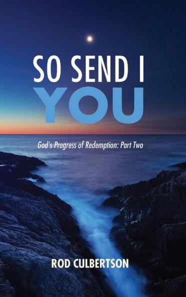 So Send I You: God's Progress of Redemption: Part Two