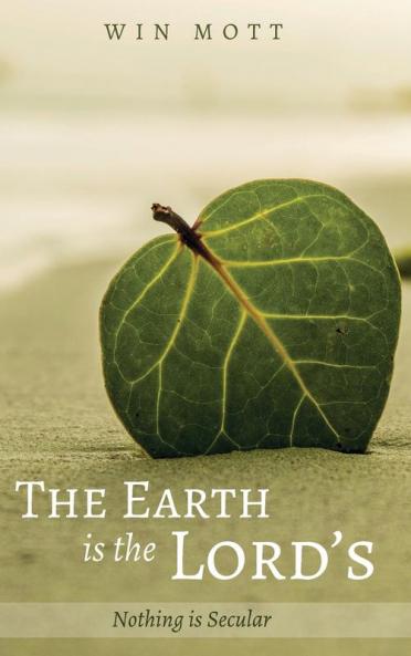 The Earth is the Lord's: Nothing Is Secular