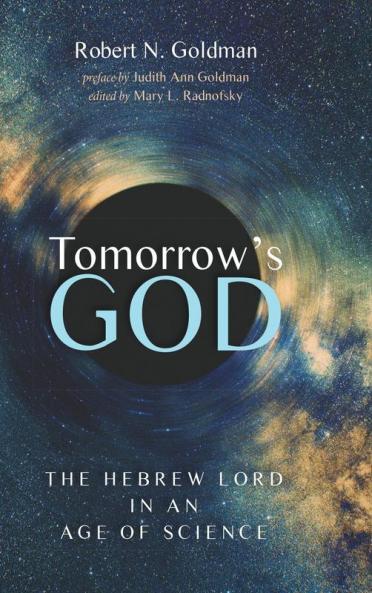 Tomorrow's God: The Hebrew Lord in an Age of Science