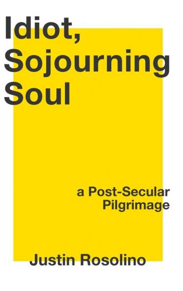 Idiot Sojourning Soul: A Post-Secular Pilgrimage