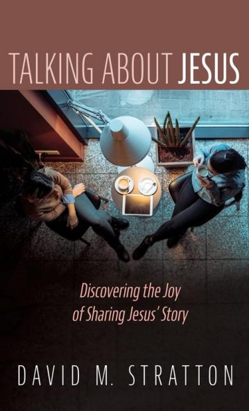 Talking about Jesus: Discovering the Joy of Sharing Jesus' Story