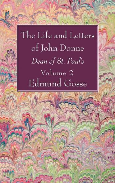 The Life and Letters of John Donne Vol II: Dean of St. Paul's