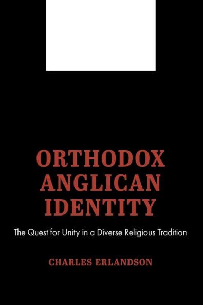Orthodox Anglican Identity: The Quest for Unity in a Diverse Religious Tradition