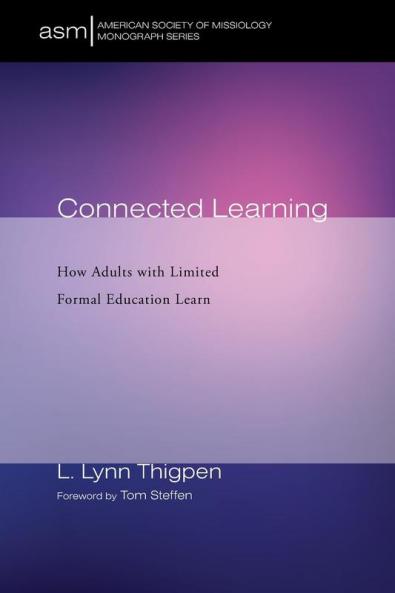 Connected Learning: How Adults with Limited Formal Education Learn: 44 (American Society of Missiology Monograph)